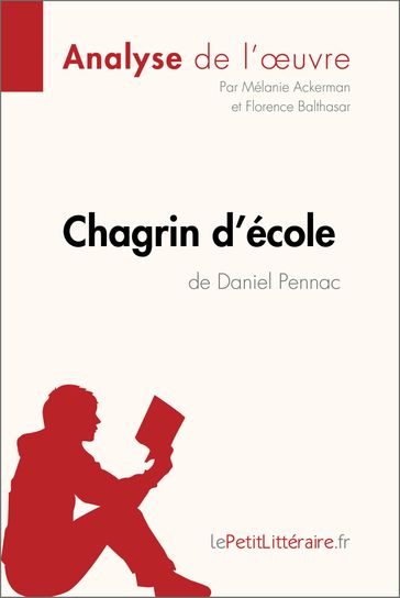 Chagrin d'école de Daniel Pennac (Analyse de l'oeuvre) - Mélanie Ackerman - Florence Balthasar - lePetitLitteraire