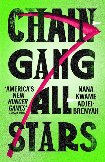 Chain-Gang All-Stars - Nana Kwame Adjei-Brenyah