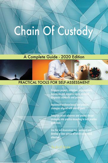 Chain Of Custody A Complete Guide - 2020 Edition - Gerardus Blokdyk