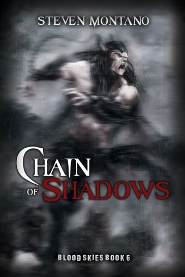 Chain of Shadows (Blood Skies, Book 6) - Steven Montano