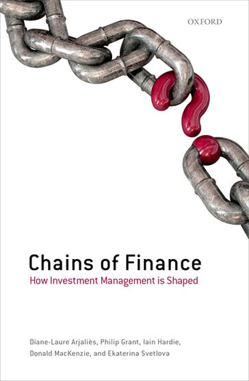 Chains of Finance - Diane-Laure Arjaliès - Donald Mackenzie - Ekaterina Svetlova - Iain Hardie - Philip Grant