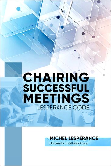 Chairing Successful Meetings - Charles Bernard - JACQUES BOUCHER - Jean Martucci - Jean-Pierre Bernier - Madeleine Sauvé - Michel Lesperance