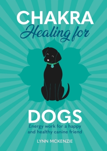 Chakra Healing for Dogs - Lynn McKenzie