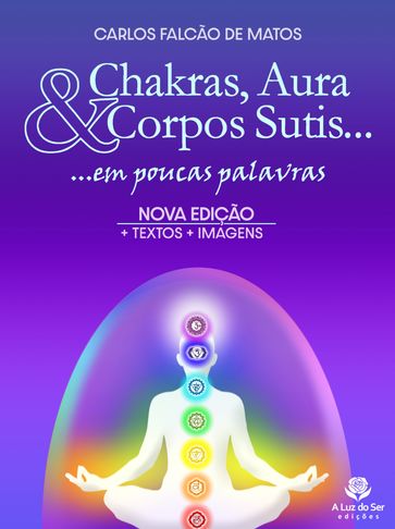 Chakras, aura e corpos sutis... - Carlos Falcão de Matos