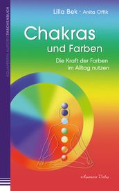 Chakras und Farben: Die Kraft der Farben im Alltag leben