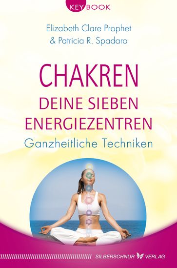 Chakren  Deine sieben Energiezentren - Elizabeth Clare Prophet - Patricia R. Spadaro
