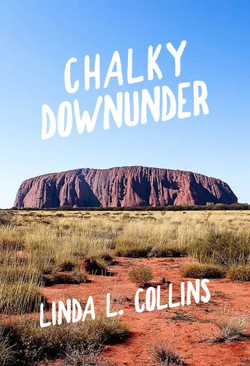 Chalky Downunder - Linda L. Collins