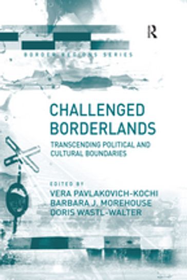 Challenged Borderlands - Vera Pavlakovich-Kochi - Barbara J. Morehouse