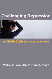 Challenging Depression: The Go-To Guide for Clinicians and Patients (Go-To Guides for Mental Health)
