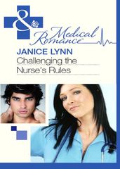 Challenging The Nurse s Rules (Mills & Boon Medical)