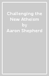 Challenging the New Atheism
