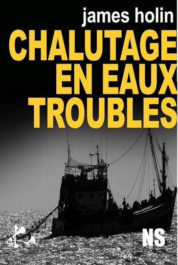 Chalutage en eaux troubles - James Holin