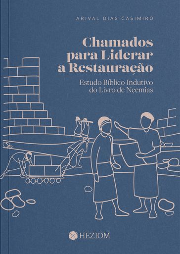 Chamados para Liderar a Restauração - Arival Dias Casimiro