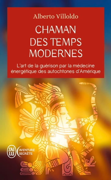 Chaman des temps modernes - Alberto Villoldo