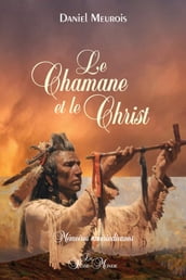 Le Chamane et le Christ - Mémoires amérindiennes