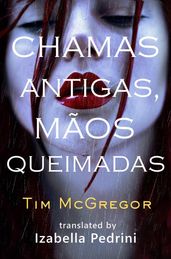 Chamas Antigas, Mãos Queimadas