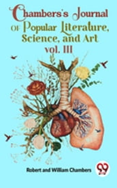 Chambers S Journal Of Popular Literature , Science, and Art vol. III