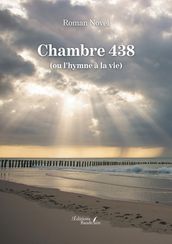 Chambre 438 (ou l hymne à la vie)