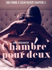 Chambre pour deux, Une femme a cœur ouvert chapitre 3 - Une nouvelle érotique