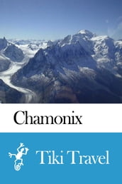Chamonix (France) Travel Guide - Tiki Travel