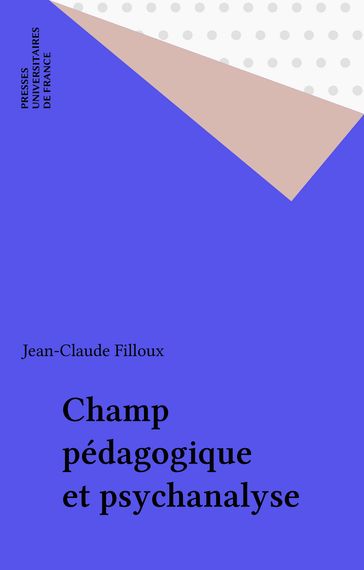 Champ pédagogique et psychanalyse - Jean-Claude Filloux