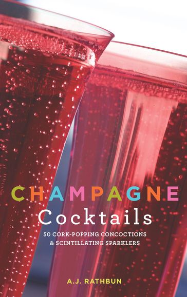 Champagne Cocktails - A.J. Rathbun