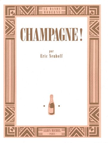 Champagne ! - Eric Neuhoff