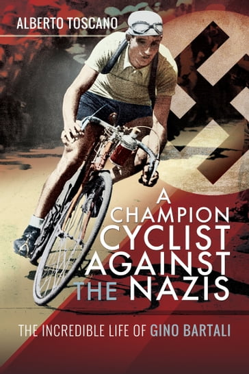 A Champion Cyclist Against the Nazis - Alberto Toscano