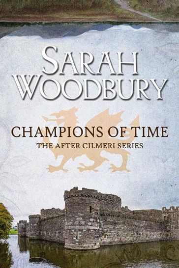 Champions of Time (The After Cilmeri Series) - Sarah Woodbury