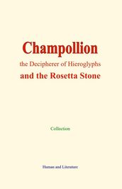 Champollion, the Decipherer of Hieroglyphs