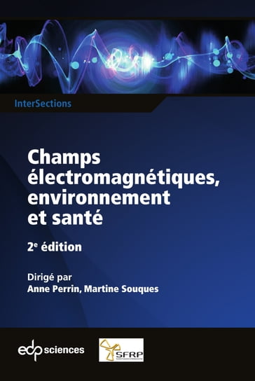 Champs électromagnétiques, environnement et santé 2ème édition - Anne Perrin - Martine Souques