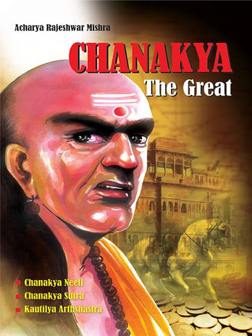 Chanakya The Great - Acharya Rajeshwar Mishra