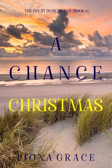 A Chance Christmas (The Inn at Dune IslandBook Four) - Fiona Grace
