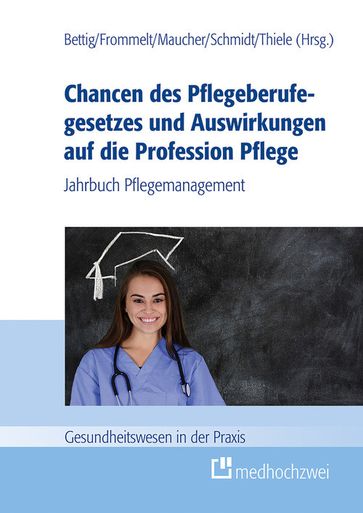 Chancen des Pflegeberufegesetzes und Auswirkungen auf die Profession Pflege