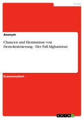 Chancen und Hemmnisse von Demokratisierung - Der Fall Afghanistan