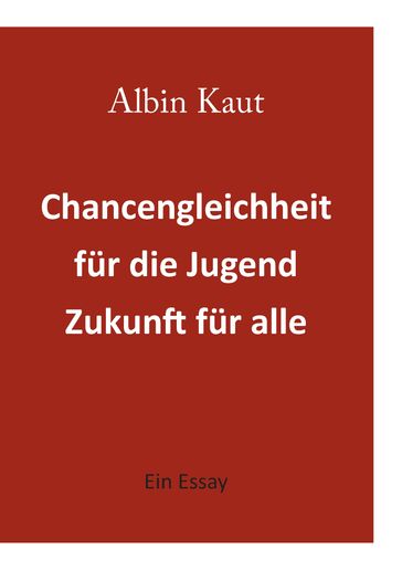 Chancengleichheit für die Jugend - Zukunft für alle - Albin Kaut