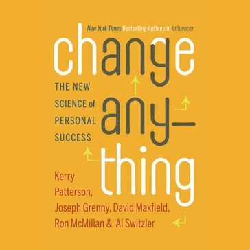 Change Anything - Kerry Patterson - Joseph Grenny - David Maxfield - Ron McMillan - Al Switzler
