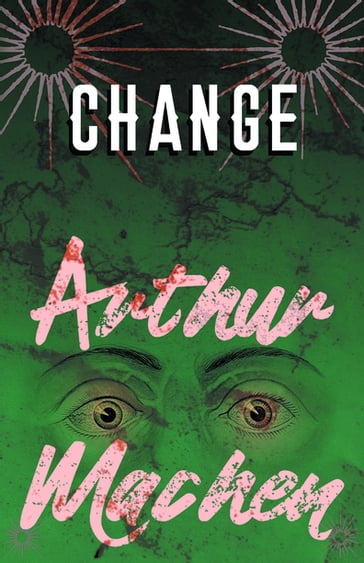 Change - Arthur Machen