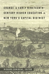 Change in Early Nineteenth-Century Higher Education in New York s Capital District