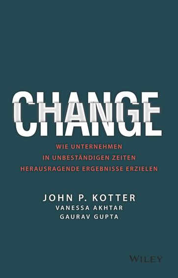 Change - John P. Kotter - Vanessa Akhtar - Gaurav Gupta