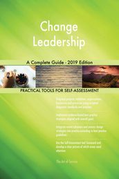 Change Leadership A Complete Guide - 2019 Edition