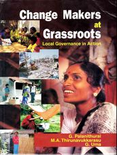 Change Makers at Grassroots: Local Governance in Action