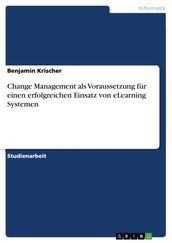 Change Management als Voraussetzung für einen erfolgreichen Einsatz von eLearning Systemen