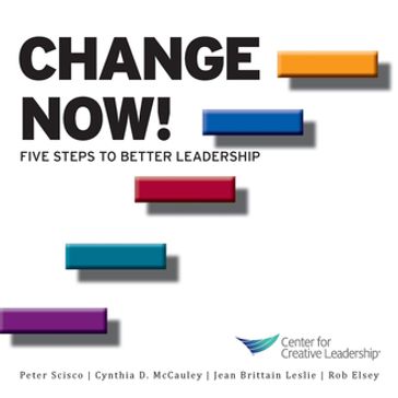 Change Now! Five Steps to Better Leadership - Elsey - Leslie - McCauley - Scisco