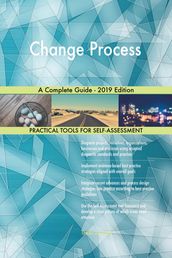 Change Process A Complete Guide - 2019 Edition