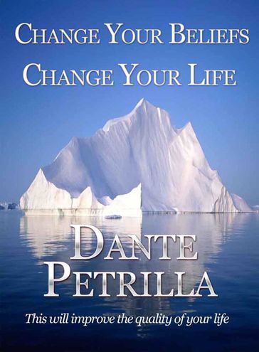 Change Your Beliefs, Change Your Life - Dante Petrilla