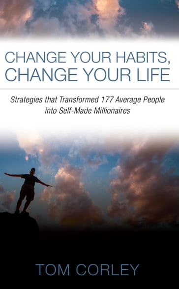 Change Your Habits, Change Your Life - Thomas Corley