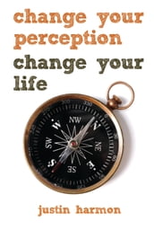 Change Your Perception, Change Your Life