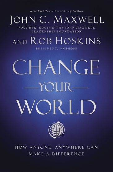 Change Your World - John C. Maxwell - Rob Hoskins
