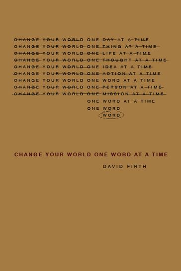 Change Your World, One Word at a Time - David Firth